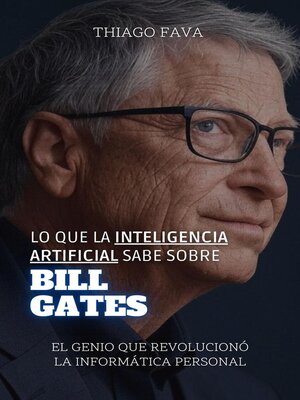cover image of Lo Que La Inteligencia Artificial Sabe Sobre Bill Gates